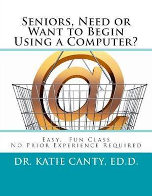 Seniors, Need or Want to Begin Using a Computer?