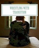 Wrestling with Transition