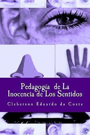 Pedagogia de La Inocencia de Los Sentidos