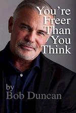 You're Freer Than You Think