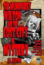 Sir Mumphrey Wilton and the Lost City of Mystery