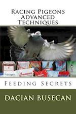 Racing Pigeons Advanced Techniques: Feeding Secrets 