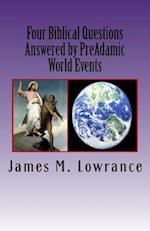 Four Biblical Questions Answered by Preadamic World Events