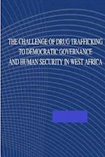 The Challenge of Drug Trafficking to Democratic Governance and Human Security in