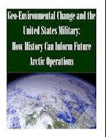 Geo-Environmental Change and the United States Military