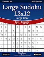 Large Sudoku 12x12 Large Print - Easy to Extreme - Volume 20 - 276 Puzzles