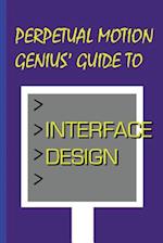 Perpetual Motion Genius' Guide to Interface Design