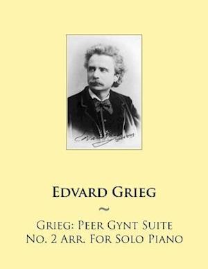 Grieg: Peer Gynt Suite No. 2 Arr. For Solo Piano