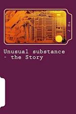 Unusual Substance - The Story