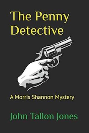 The Penny Detective: A Morris Shannon Mystery