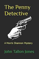 The Penny Detective: A Morris Shannon Mystery 