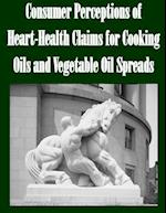 Consumer Perceptions of Heart-Health Claims for Cooking Oils and Vegetable Oil Spreads