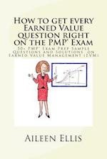 How to Get Every Earned Value Question Right on the Pmp(r) Exam
