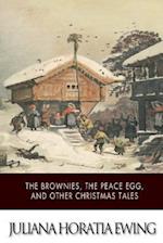 The Brownies, the Peace Egg, and Other Christmas Tales