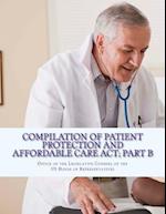Compilation of Patient Protection and Affordable Care ACT; Part B