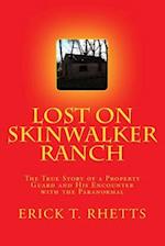 Lost on Skinwalker Ranch: The True Story of a Property Guard and His Encounter with the Paranormal 