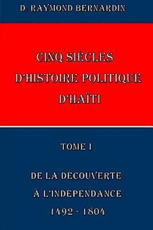 Cinq Siecles d'Histoire Politique d'Haiti