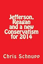 Jefferson, Reagan and a New Conservatism for 2014