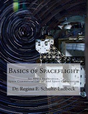 Basics of Spaceflight for Space Exploration, Space Commercialization, and Space Colonization