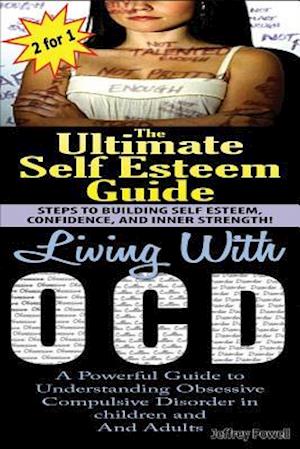 The Ultimate Self Esteem Guide & Living with Ocd