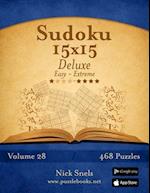 Sudoku 15x15 Deluxe - Easy to Extreme - Volume 28 - 468 Puzzles