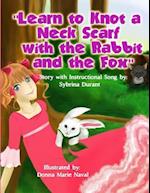 Learn to Knot a Neck Scarf with the Rabbit and the Fox