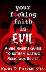 Your F*cking Faith Is Evil