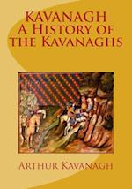 Kavanagh a History of the Kavanaghs
