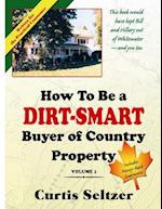How to Be a Dirt-Smart Buyer of Country Property Volume 1
