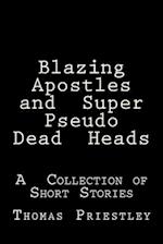 Blazing Apostles and Super Pseudo Dead Heads