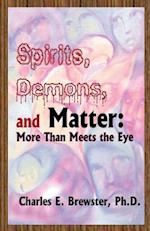 Spirits, Demons, and Matter