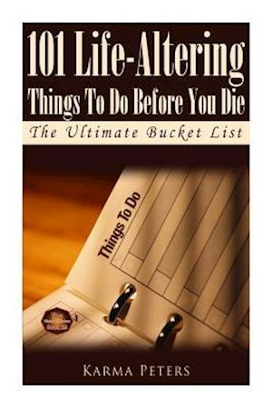 101 Life-Altering Things to Do Before You Die