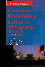 Comes Rushing Like a Raging Fire 7th Edition