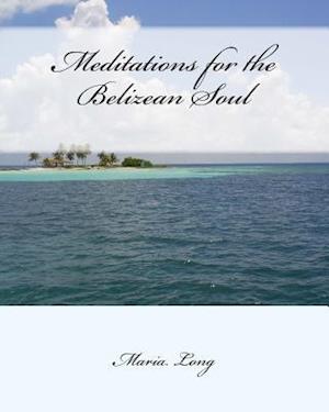 Meditations for the Belizean Soul