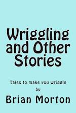 Wriggling and Other Stories