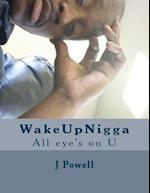 Wakeupnigga