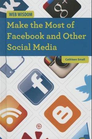 Make the Most of Facebook and Other Social Media