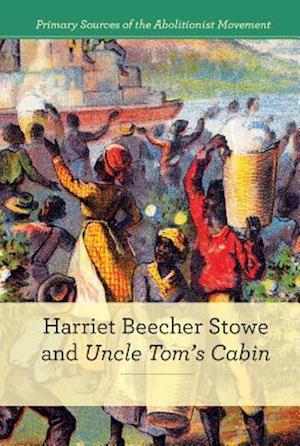 Harriet Beecher Stowe and Uncle Tom's Cabin