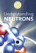 Understanding Neutrons