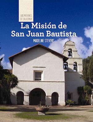 La Mision de San Juan Bautista (Discovering Mission San Juan Bautista)