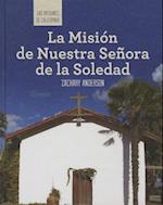 La Mision de Nuestra Senora de La Soledad (Discovering Mission Nuestra Senora de La Soledad)