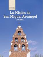 La Mision de San Miguel Arcangel (Discovering Mission San Miguel Arcangel)
