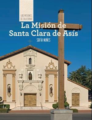 La Mision de Santa Clara de Asis (Discovering Mission Santa Clara de Asis)