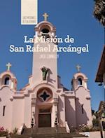 La Mision de San Rafael Arcangel (Discovering Mission San Rafael Arcangel)