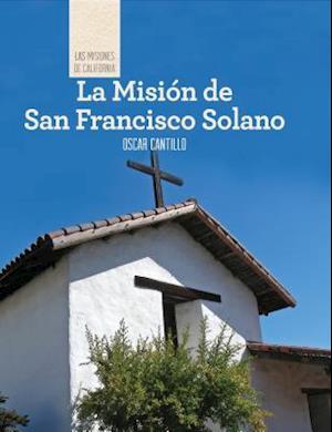 La Mision de San Francisco de Solano (Discovering Mission San Francisco de Solano)