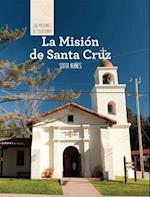 La Mision de Santa Cruz (Discovering Mission Santa Cruz)
