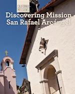 Discovering Mission San Rafael Arcangel