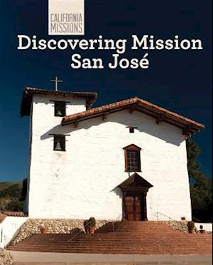 Discovering Mission San Jose