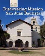 Discovering Mission San Juan Bautista