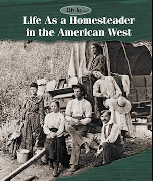 Life As a Homesteader in the American West